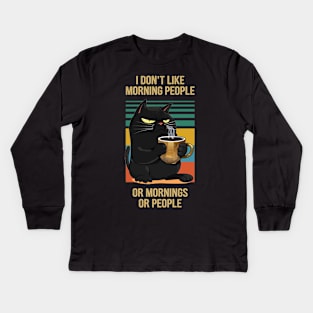 I don't like morning people or morning or people Kids Long Sleeve T-Shirt